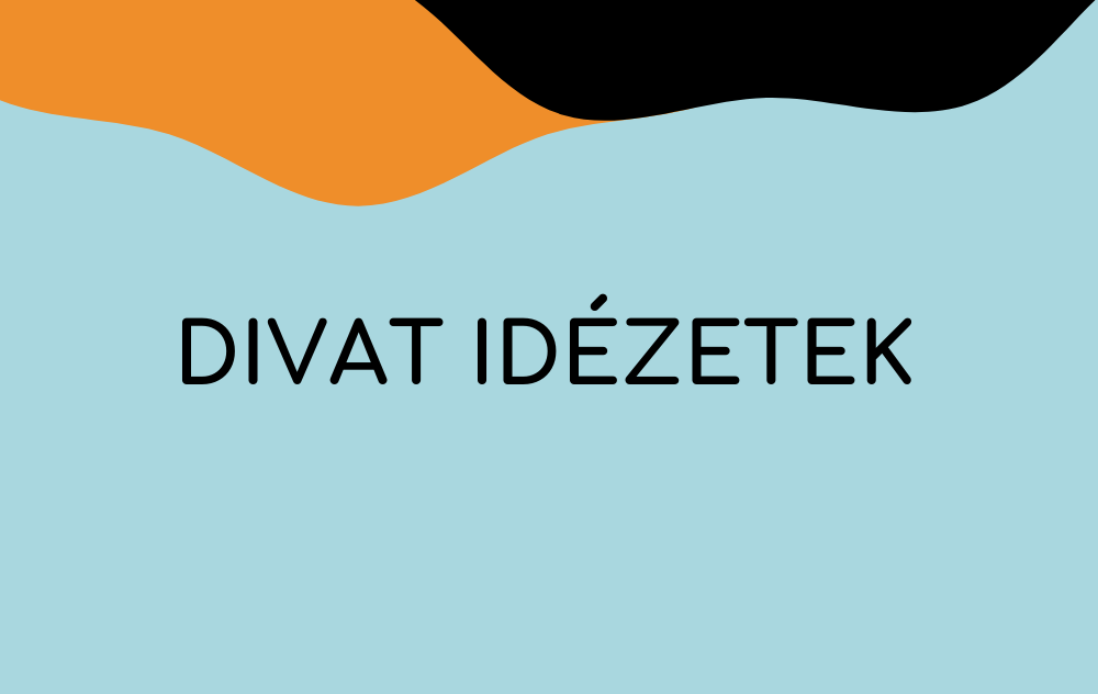 Divat idézetek